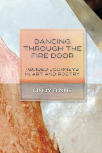 Dancing Through the Fire Door Guided Journeys in Art and Poetry