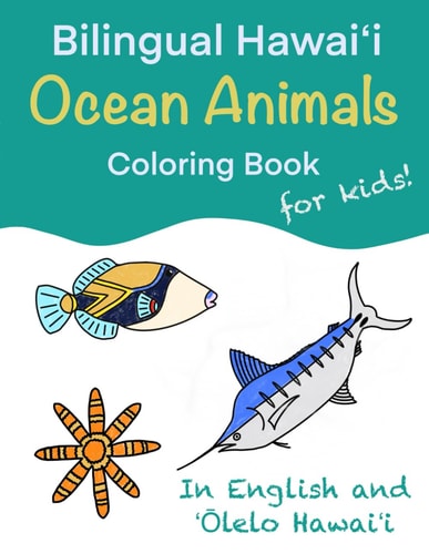 Bilingual Hawaiʻi Ocean Animals Coloring Book for Kids! In English and ʻŌlelo Hawaiʻi