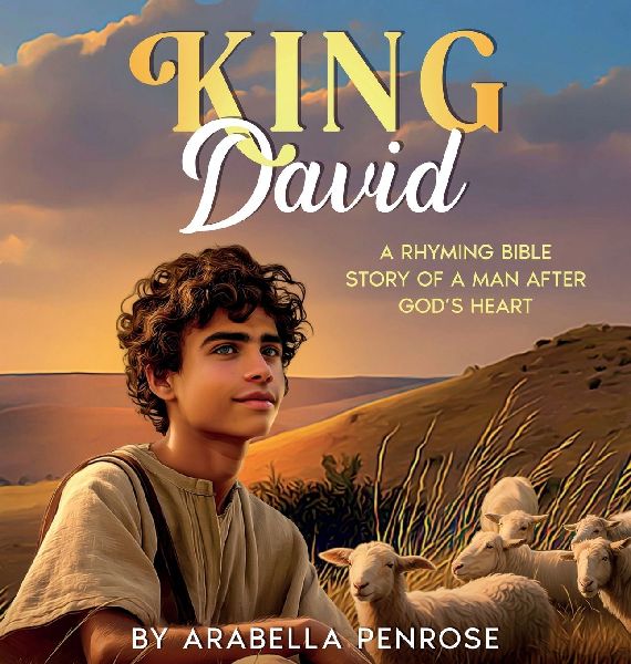 King David: A Rhyming Bible Story of a Man After Gods Heart