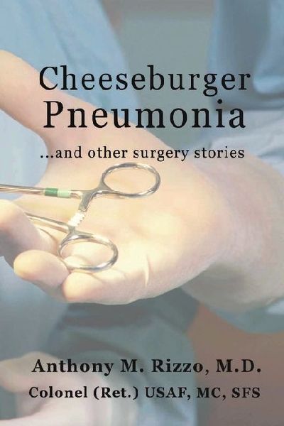 Cheeseburger Pneumonia...: ...And Other Surgery Stories