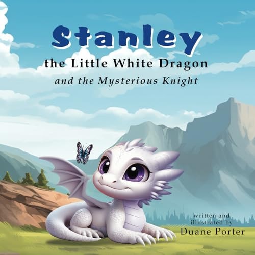 Stanley the Little White Dragon And the Mysterious Knight