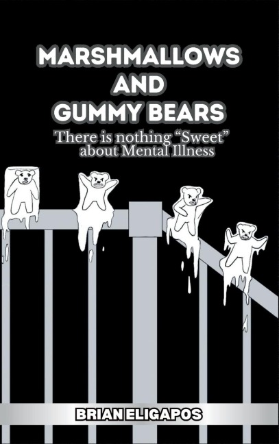 Marshmallows and Gummy Bears: There is nothing Sweet about Mental Illness