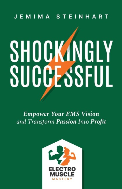 Shockingly Successful: Empower Your EMS Vision and Transform Passion Into Profit