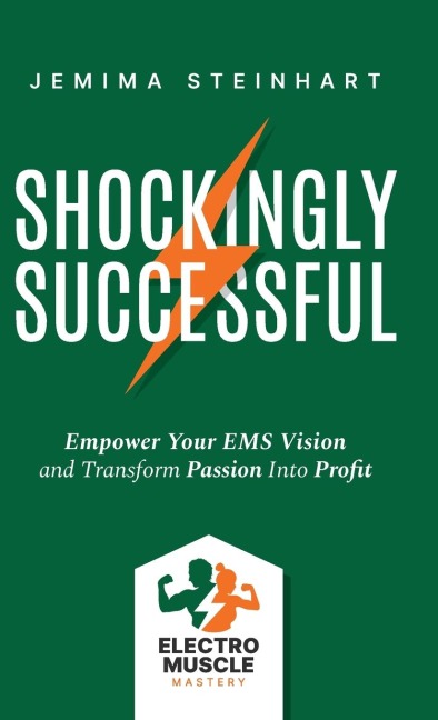 Shockingly Successful: Empower Your EMS Vision and Transform Passion Into Profit