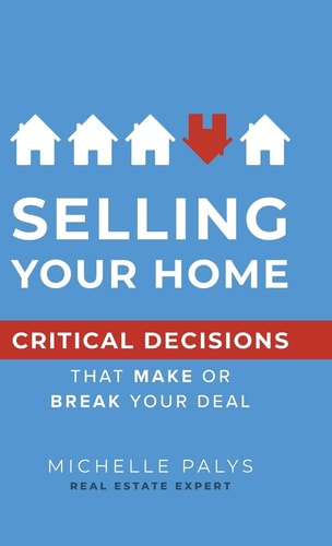 Selling Your Home Critical Decisions That Make Or Break Your Deal