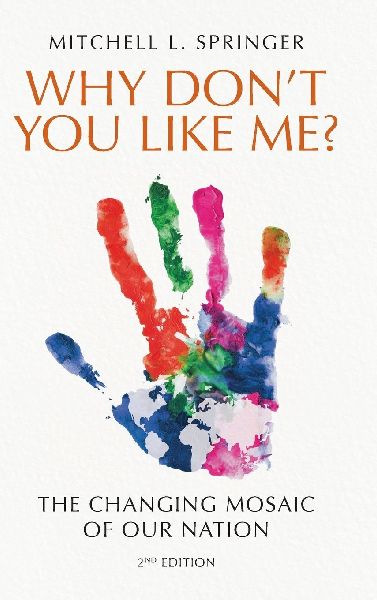 Why Dont You Like Me?: The Changing Mosaic of Our Nation