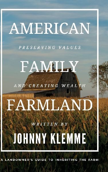 American Family Farmland: Preserving Values & Creating Wealth A Landowners Guide to Inheriting the Farm