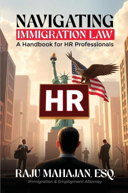 Navigating Immigration Law: A Handbook for HR Professionals