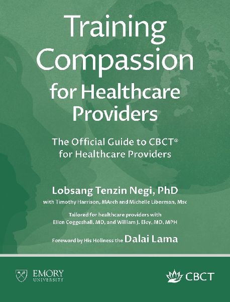 Training Compassion for Healthcare Providers: The Official Guide to CBCT® for Healthcare Providers