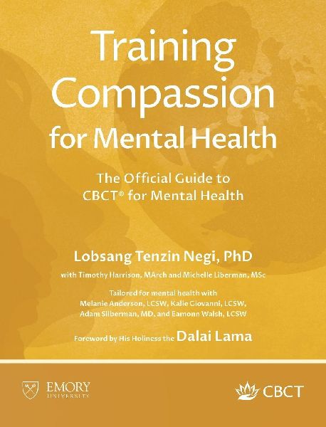 Training Compassion for Mental Health: The Official Guide to CBCT® for Mental Health