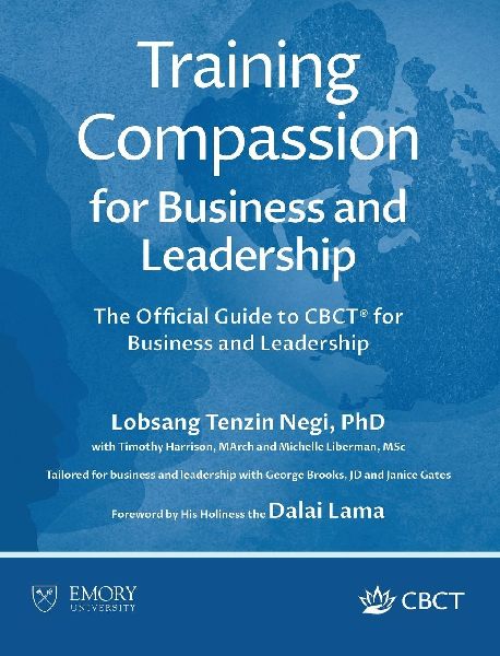 Training Compassion for Business and Leadership: The Official Guide to CBCT® for Business and Leadership