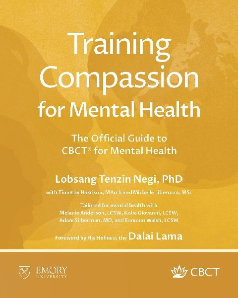 Training Compassion for Mental Health: The Official Guide to CBCT® for Mental Health
