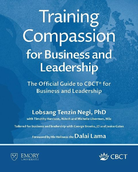 Training Compassion for Business and Leadership: The Official Guide to CBCT® for Business and Leadership