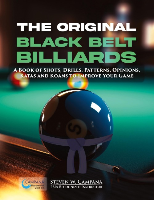 The Original Black Belt Billiards: A Book Of Shots, Drills, Patterns, Opinions, Katas And Koans To Improve Your Game