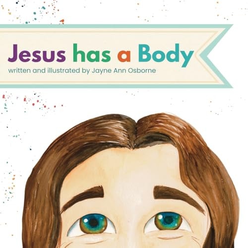 Jesus Has a Body