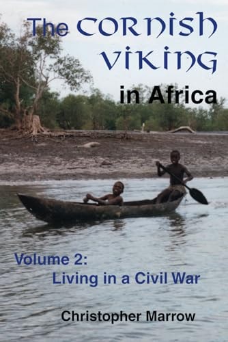 The Cornish Viking in Africa Volume 2: Living in a Civil War