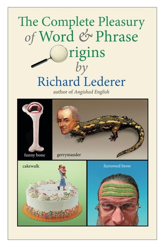 The Complete Pleasury of Word and Phrase Origins