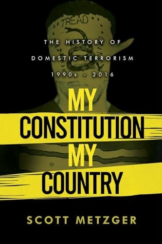My Constitution, My Country The History of Domestic Terrorism 1990s - 2016