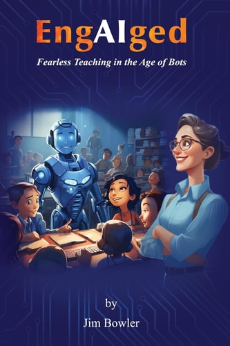 EngAIged Fearless Teaching in the Age of Bots