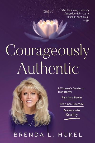 Courageously Authentic: A Womans Guide to Transform: Pain into Power, Fear into Courage, Dreams into Reality