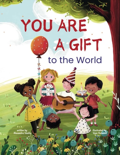 You Are a Gift to the World An Empowering Picture Book to Boost Self-Confidence, Courage, Determination, and Self-Esteem