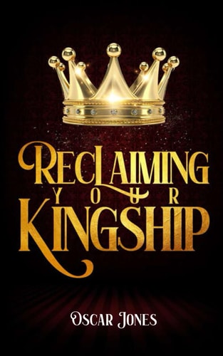 Reclaiming Your Kingship