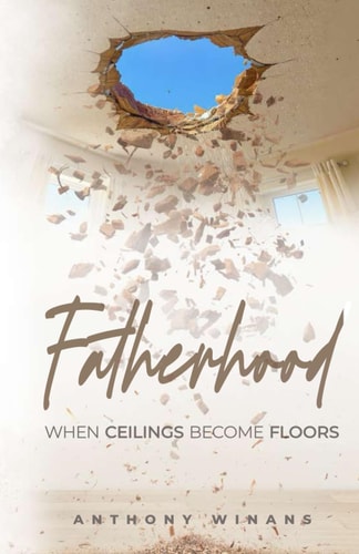 Fatherhood When Ceilings Become Floors