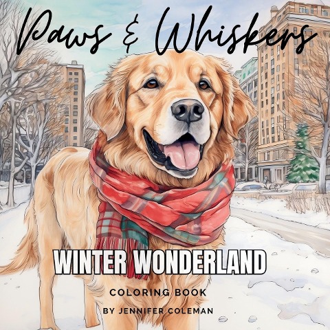 Paws & Whiskers Winter Wonderland: Extraordinarily Fun and Stress-Relieving Coloring Book for Pet Lovers of All Ages
