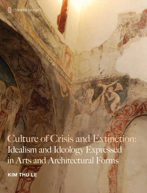 Culture of Crisis and Extinction: Idealism and Ideology Expressed  in Arts and Architectural Forms