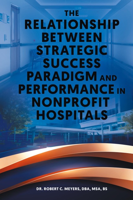 The Relationship Between Strategic Success Paradigm and Performance in Nonprofit Hospitals