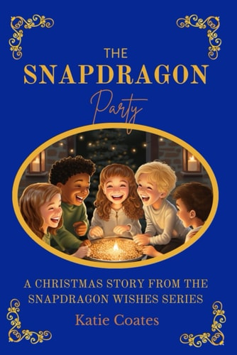 The Snapdragon Party A Christmas Story From The Snapdragon Wishes Series