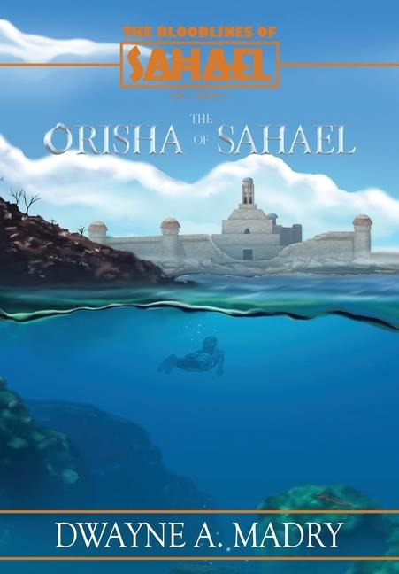 The Bloodlines of Sahael: The Orisha of Sahael
