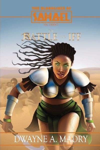 The Bloodlines of Sahael Volume Two Book Three: The Battle for IFF