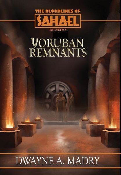 The Bloodlines of Sahael Volume Two Book Four: Yoruban Remnants