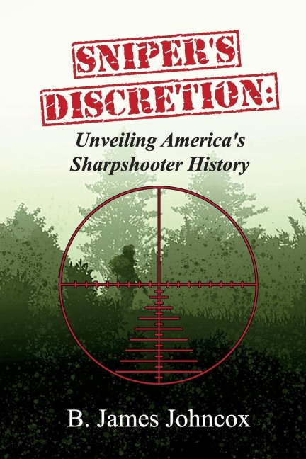 Snipers Discretion: Unveiling Americas Sharpshooter History