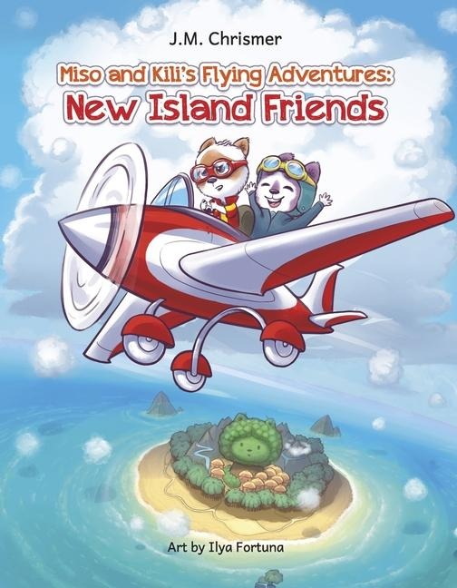 Miso and Kilis Flying Adventures: New Island Friends Volume 1