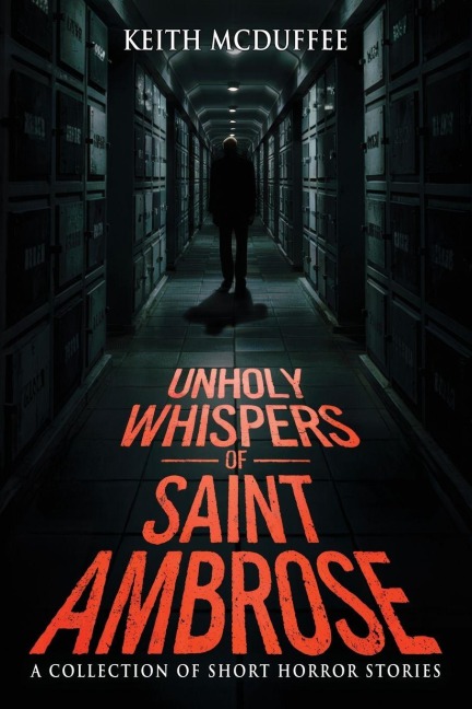 Unholy Whispers of Saint Ambrose: A Haunting Collection of Short Supernatural, Psychological, and Terrifying Horror Stories