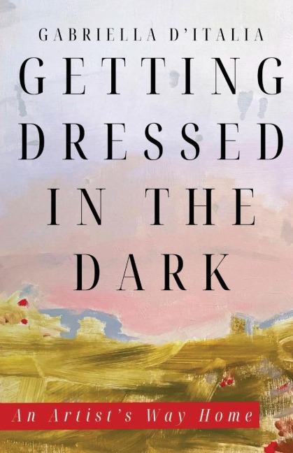 Getting Dressed in the Dark: An Artist's Way Home