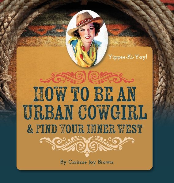 How To Be An Urban Cowgirl & Find Your Inner West