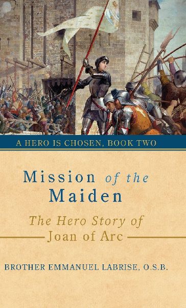 Mission of the Maiden: The Hero Story of Joan of Arc