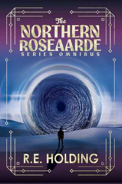 The Northern Roseaarde Series Omnibus: Dystopian Second World Fantasy