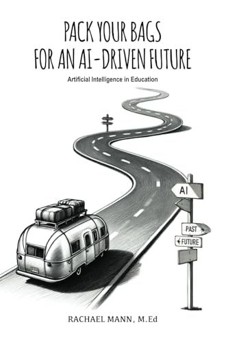 Pack Your Bags for an AI-Driven Future Artificial Intelligence in Education