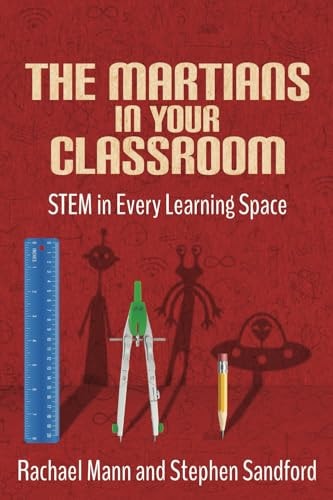 The Martians in Your Classroom STEM in Every Learning Space