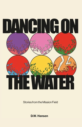 Dancing on the Water Stories from the Mission Field