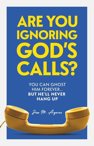 Are You Ignoring GOD's Calls? You Can Ghost Him Forever... But He'll Never Hang Up