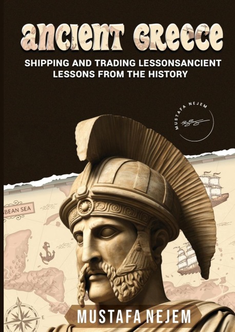 ANCIENT GREECE: SHIPPING AND TRADING LESSONS FROM HISTORY