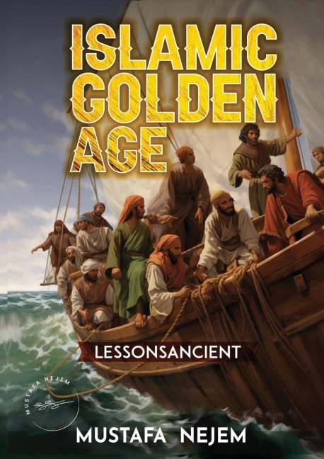 THE ISLAMIC GOLDEN AGE: SHIPPING AND TRADING LESSONS FROM HISTORY