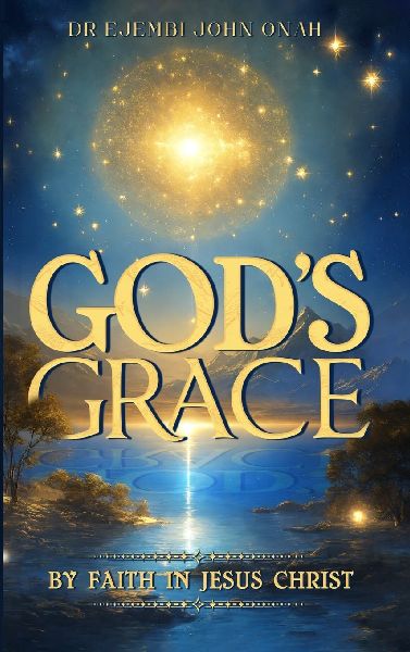 Gods Grace by Faith in Jesus Christ