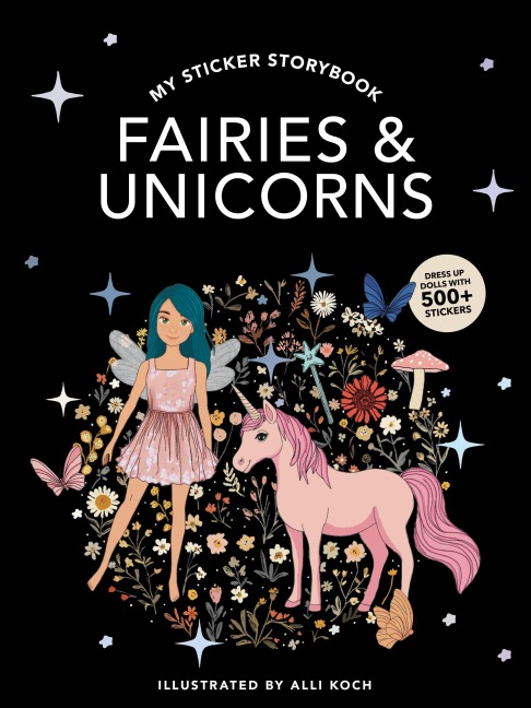 My Fancy Sticker Storybook: Fairies and Unicorns: 500+ Reusable Dress-up Sticker Book for Kids