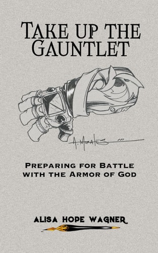 Take Up the Gauntlet Preparing for Battle with the Armor of God